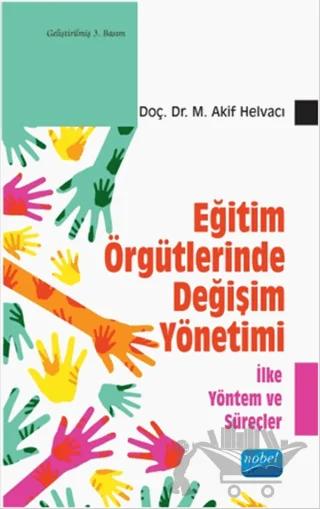 Eğitim Örgütlerinde Değişim Yönetimi - İlke Yöntem ve Süreçler