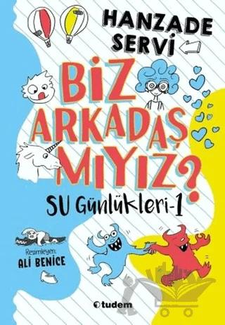 Biz Arkadaş mıyız? - Su Günlükleri 1