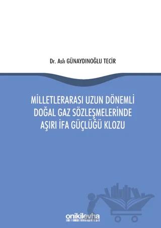 Milletlerarası Uzun Dönemli Doğal Gaz Sözleşmelerinde Aşırı İfa Güçlüğü Klozu