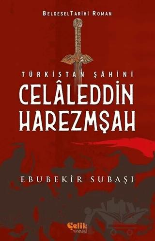 Türkistan Şahini Celaleddin Harezmşah