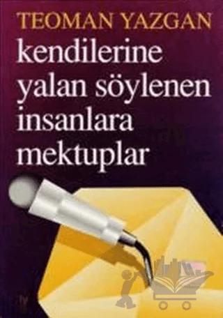 Kendilerine Yalan Söylenen İnsanlara Mektuplar