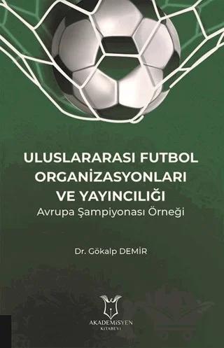 Uluslararası Futbol Organizasyonları ve Yayıncılığı