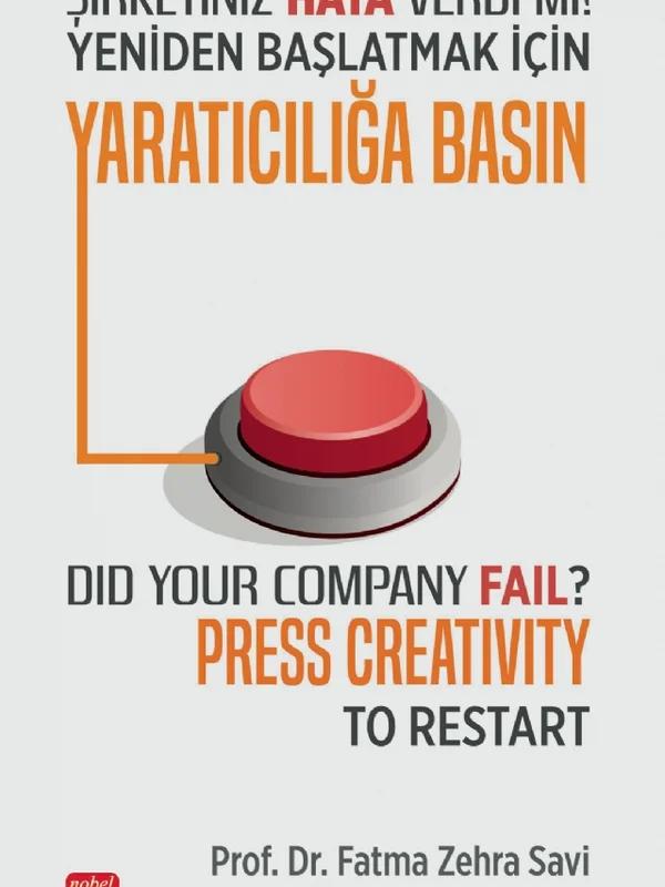 ŞİRKETİNİZ HATA VERDİ Mİ? YENİDEN BAŞLATMAK İÇİN YARATICILIĞA BASIN - Did Your Company Fail? Press Creativity to Restart?