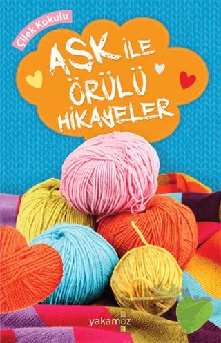 Aşk İle Örülü Hikayeler (Çilek Kokulu)