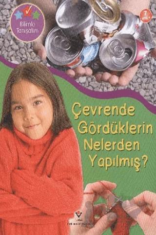 Bilimle Tanışalım - Çevrende Gördüklerin Nelerden Yapılmış?