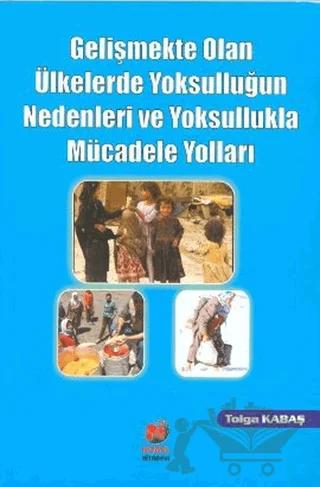 Gelişmekte Olan Ülkelerde Yoksulluğun Nedenleri ve Yoksullukla Mücadele Yolları