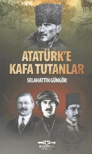 Atatürk’e Kafa Tutanlar