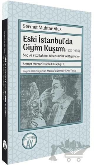Eski İstanbul’da Giyim Kuşam (1932-1965) -Saç ve Yüz Bakımı, Aksesuarlar ve Kıyafetler-