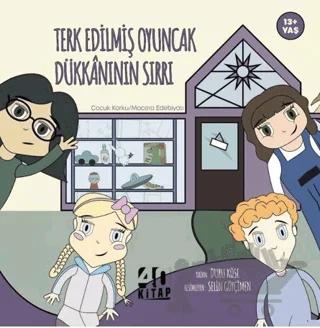 Terk Edilmiş Oyuncak Dükkânının Sırrı
