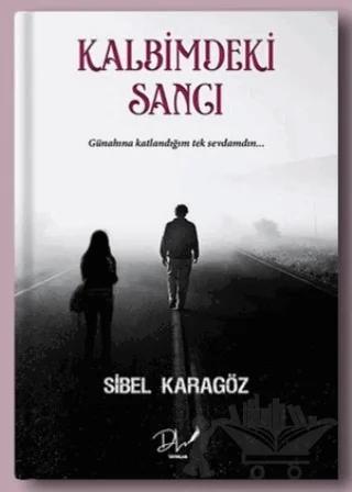 Kalbimdeki Sancı – Sibel Karagöz – Dls Yayınları kitap kapağı