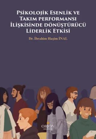 Psikolojik Esenlik ve Takım performansı İlişkisinde dönüştürücü Liderlik Etkisi