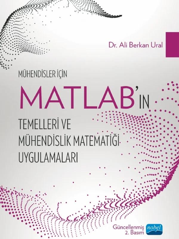 Mühendisler İçin MATLAB’ın Temelleri ve Mühendislik Matematiği Uygulamaları