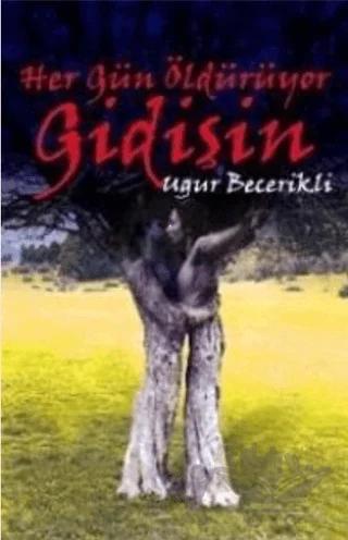 Her Gün Öldürüyor Gidişin