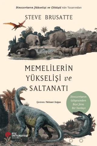 Memelilerin Yükselişi ve Saltanatı – Steve Brusatte – Koç Üniversitesi Yayınları kitap kapağı