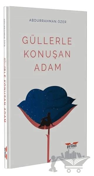 Güllerle Konuşan Adam