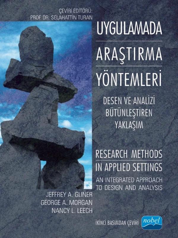 UYGULAMADA ARAŞTIRMA YÖNTEMLERİ - Desen ve Analizi Bütünleştiren Yaklaşım / RESEARCH METHODS IN APPLIED SETTINGS - An Integrated Approach To Design and Analysis