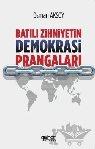 Batılı Zihniyetin Demokrasi Prangaları