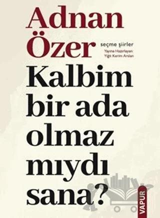Kalbim Bir Ada Olmaz Mıydı Sana?