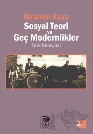 Sosyal Teori ve Geç Modernlikler Türk Deneyimi