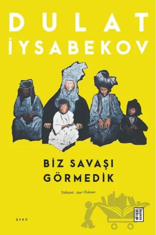 Biz Savaşı Görmedik