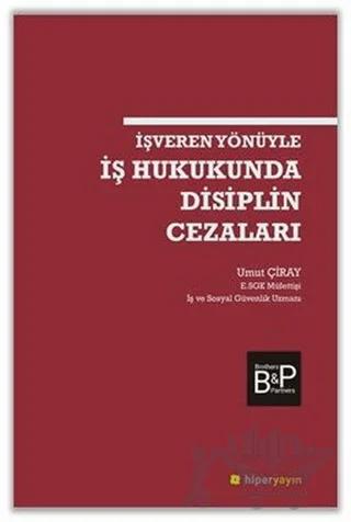 İşveren Yönüyle İş Hukukunda Disiplin Cezaları – Umut Çiray – Hiperlink Yayınları kitap kapağı