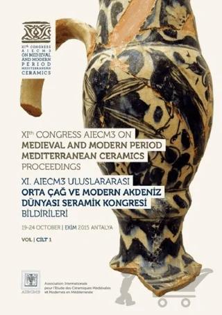 11. AIECM3 Uluslararası Orta Çağ ve Modern Akdeniz Dünyası Seramik Kongresi Bildirileri (2 Cilt Takım)