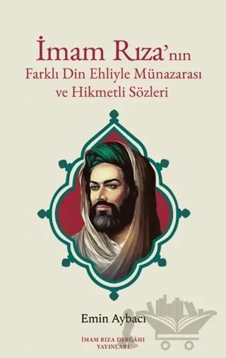 İmam Rıza'nın Farklı Din Ehliyle Münazarası ve Hikmetli Sözleri