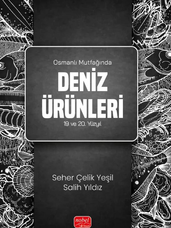 OSMANLI MUTFAĞINDA DENİZ ÜRÜNLERİ (19 ve 20. Yüzyıl)