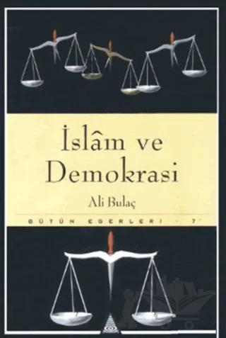 İslam ve Demokrasi Bütün Eserleri 7 -Teokrasi ve Totaliterizm-