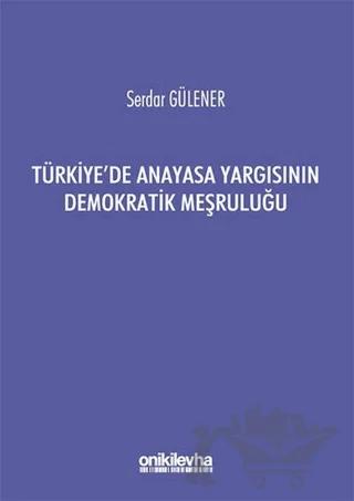 Türkiye'de Anayasa Yargısının Demokratik Meşruluğu
