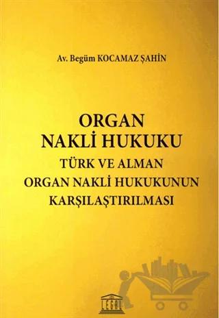 Organ Nakli Hukuku - Türk ve Alman Organ Nakli Hukukunun Karşılaştırılması