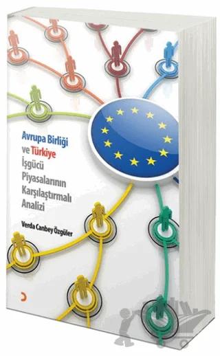 Avrupa Birliği ve Türkiye İşgücü Piyasalarının Karşılaştırmalı Analiz