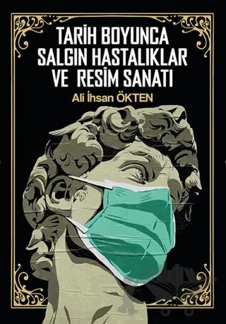 Tarih Boyunca Salgın Hastalıklar ve Resim Sanatı