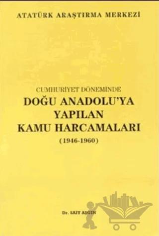 Cumhuriyet Döneminde Doğu Anadolu'ya Yapılan Kamu Harcamaları (1946 - 1960)