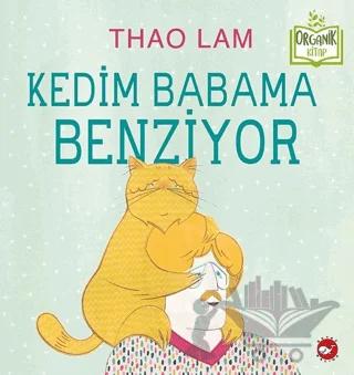 Kedim Babama Benziyor – Thao Lam – Beyaz Balina Yayınları kitap kapağı