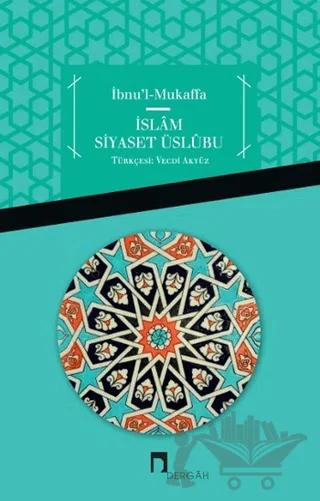 İbnu'l Mukaffa - İslam Siyaset Üslübu