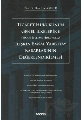 Ticaret Hukukunun Genel İlkelerine (Ticari İşletme Hukukuna) İlişkin Emsal Yargıtay Kararlarının Değerlendirilmesi