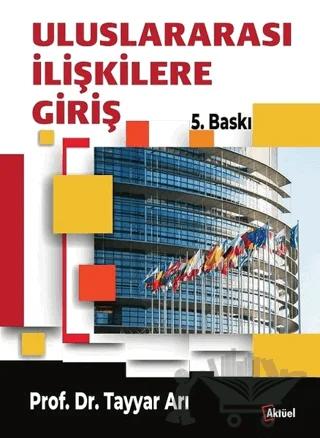 Uluslararası İlişkilere Giriş – Tayyar Arı – Alfa Aktüel Yayınları kitap kapağı