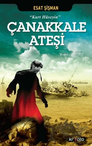 Çanakkale Ateşi - Kurt Hüseyin – Esat Şişman – Kripto Basım Yayın kitap kapağı