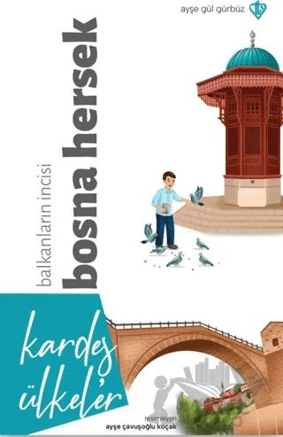 Kardeş Ülkeler Balkanların İncisi Bosna Hersek