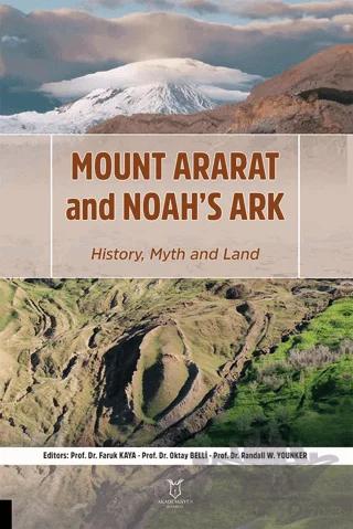 Mount Ararat and Noah’s Ark History, Myth and Land