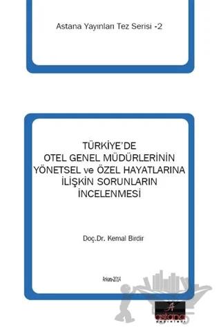 Türkiye'de Otel Genel Müdürlerinin Yönetsel ve Özel Hayatlarına İlişkin Sorunların İncelenmesi