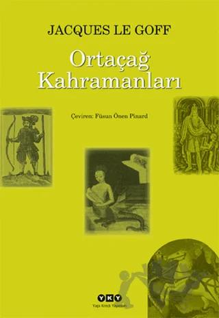 Ortaçağ Kahramanları – Jacques Le Goff – Yapı Kredi Yayınları kitap kapağı