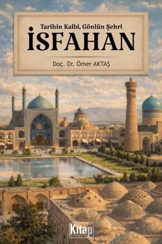 Tarihin Kalbi, Gönlün Şehri İsfahan