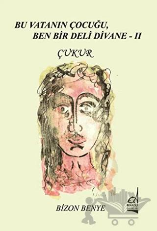 Bu Vatanın Çocuğu, Ben Bir Deli Divane 2 - Çukur