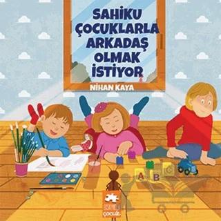 Sahiku Çocuklarla Arkadaş Olmak İstiyor
