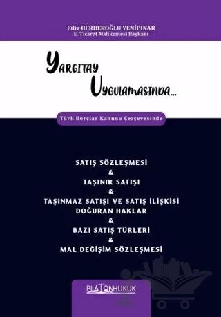 Yargıtay Uygulamasında Türk Borçlar Kanunu Çerçevesinde Satış Sözleşmesi & Taşınır Satışı & Taşınmaz Satışı Ve Satış İlişkisi Doğuran Haklar & Bazı Satış Türleri & Mal Değişim Sözleşmesi