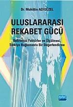 Uluslararası Rekabet Gücü Belirleyici Faktörler ve Ölçülmesi, Türkiye Bağlamında Bir Değerlendirme