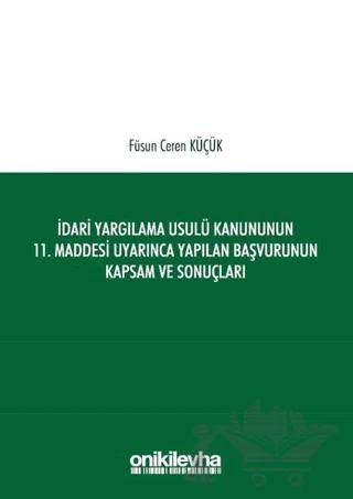 İdari Yargılama Usulü Kanununun 11. Maddesi Uyarınca Yapılan Başvurunun Kapsam ve Sonuçları