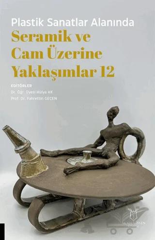 Plastik Sanatlar Alanında Seramik ve Cam Üzerine Yaklaşımlar 12